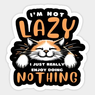 Funny Cat I'm Not Lazy I Just Really Enjoy Doing Nothing Sticker